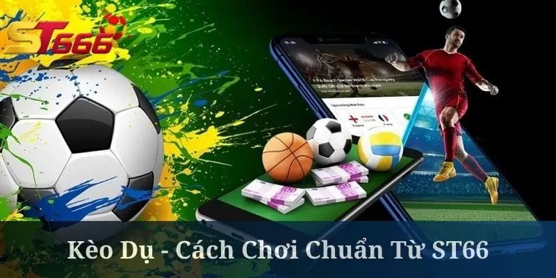 Kèo Dụ ST666